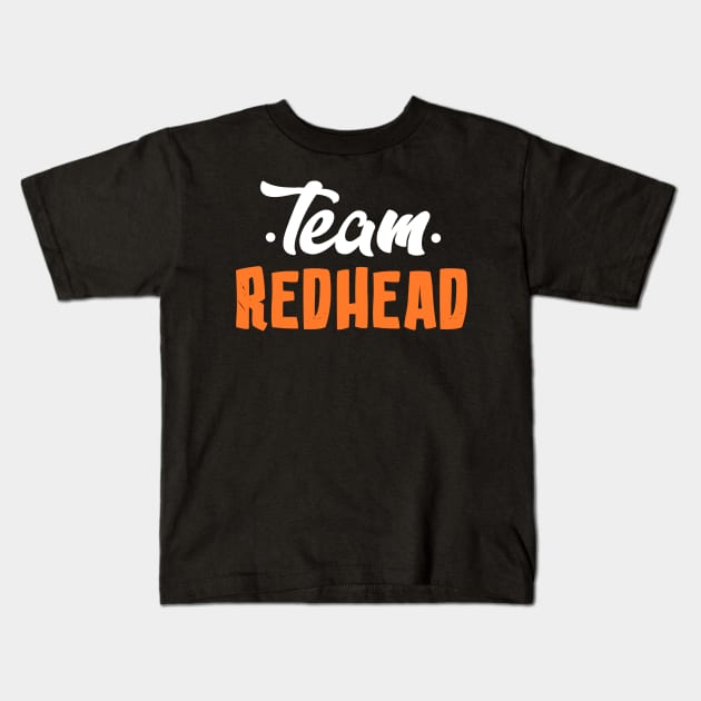 Team Redhead Kids T-Shirt by KsuAnn